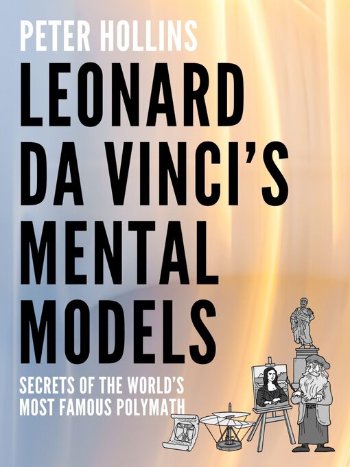 Title details for Leonardo da Vinci's Mental Models by Peter Hollins - Available